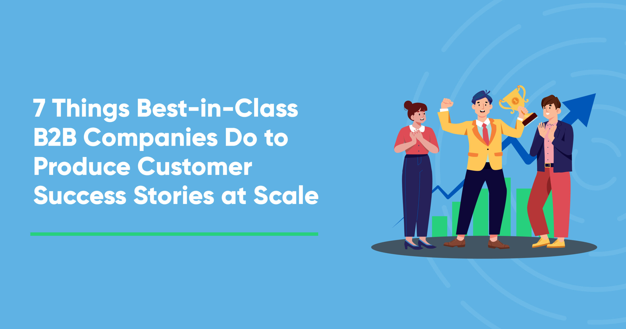 7-things-best-in-class-b2bs-do-to-produce-customer-success-stories-at